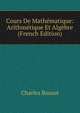 Cours De Mathematique: Arithmetique Et Algebre (French Edition), Charles Bossut 