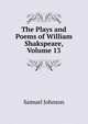 The Plays and Poems of William Shakspeare, Volume 13, Johnson Samuel 