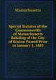 Special Statutes of the Commonwelth of Massachusetts Relating of the City of Boston Passed Prior to January 1, 1885, Massachusetts 