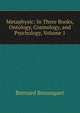 Metaphysic: In Three Books, Ontology, Cosmology, and Psychology, Volume 1, Bosanquet, Bernard, 1848-1923 