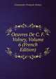 Oeuvres De C. F. Volney, Volume 6 (French Edition), Constantin-Francois Volney 