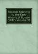 Records Relating to the Early History of Boston (1887), Volume 35, 