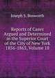 Reports of Cases Argued and Determined in the Superior Court of the City of New York 1856-1863, Volume 18, Joseph S. Bosworth 
