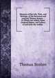 Memoirs of the Life, Time, and Writings, of the Reverend and Learned Thomas Boston .: To Which Are Added, Some Original Papers, and Letters to and from the Author. ., Thomas Boston 