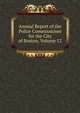 Annual Report of the Police Commissioner for the City of Boston, Volume 12, 