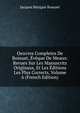 Oeuvres Completes De Bossuet, Eveque De Meaux: Revues Sur Les Manuscrits Originaux, Et Les Editions Les Plus Corrects, Volume 6 (French Edition), Bossuet Jacques Benigne 