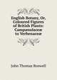 English Botany, Or, Coloured Figures of British Plants: Campanulace? to Verbenace?, John Thomas Boswell 