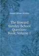 The Howard Sunday-School Question-Book, Volume 1, Samuel Hobart Winkley 