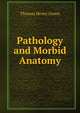 Pathology and Morbid Anatomy, Thomas Henry Green 