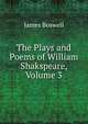The Plays and Poems of William Shakspeare, Volume 3, James Boswell 