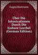 Uber Die Intoxicationen Durch Die Essbare Lorchel (German Edition), Eugen Bostroem 
