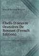 Chefs-D'oeuvre Oratoires De Bossuet (French Edition), Bossuet Jacques Benigne 