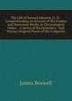 The Life of Samuel Johnson, Ll. D.: Comprehending an Account of His Studies and Numerous Works, in Chronological Order; : A Series of His Epistolary . And Various Original Pieces of His Compositi, James Boswell 