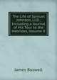 The Life of Samuel Johnson, Ll.D., Including a Journal of His Tour to the Hebrides, Volume 8, James Boswell 