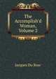 The Accomplish'd Woman, Volume 2, Jacques Du Bosc 