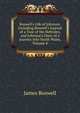 Boswell's Life of Johnson: Including Boswell's Journal of a Tour of the Hebrides, and Johnson's Diary of a Journey Into North Wales, Volume 4, James Boswell 