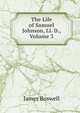 The Life of Samuel Johnson, Ll. D., Volume 3, James Boswell 