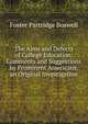 The Aims and Defects of College Education: Comments and Suggestions by Prominent Americans, an Original Investigation, Foster Partridge Boswell 
