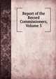 Report of the Record Commissioners, Volume 5, 