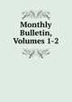 Monthly Bulletin, Volumes 1-2, 
