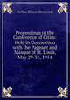 Proceedings of the Conference of Cities: Held in Connection with the Pageant and Masque of St. Louis, May 29-31, 1914, Bostwick, Arthur Elmore 