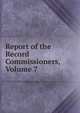 Report of the Record Commissioners, Volume 7, 