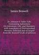Dr. Johnson'S Table-Talk: Containing Aphorisms On Literature, Life, and Manners; with Anecdotes of Distinguished Persons: Selected and Arranged from Mr. Boswell'S Life of Johnson, James Boswell 