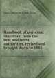 Handbook of universal literature, from the best and latest authorities, revised and brought down to 1885, Anne Charlotte Lynch Botta 