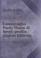 L'ammiraglio Paolo Thaon di Revel; profilo (Italian Edition), Alberto Bottini 