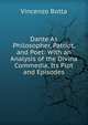 Dante As Philosopher, Patriot, and Poet: With an Analysis of the Divina Commedia, Its Plot and Episodes, Vincenzo Botta 