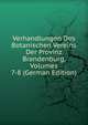 Verhandlungen Des Botanischen Vereins Der Provinz Brandenburg, Volumes 7-8 (German Edition), 