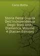 Storia Della Guerra Dell'independenza Degli Stati Uniti D'america, Volume 4 (Italian Edition), Botta Carlo 