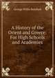 A History of the Orient and Greece: For High Schools and Academies, Botsford George Willis 