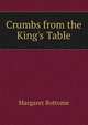 Crumbs from the King's Table, Margaret Bottome 