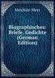 Biographisches: Briefe. Gedichte (German Edition), Melchior Meyr 
