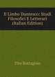 Il Limbo Dantesco: Studi Filosofici E Letterari (Italian Edition), Tito Bottagisio 