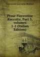 Prose Fiorentine Raccolte, Part 3, volumes 1-2 (Italian Edition), Giovanni Gaetano Bottari 