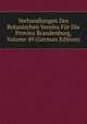 Verhandlungen Des Botanischen Vereins Fur Die Provinz Brandenburg, Volume 49 (German Edition), 