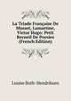 La Triade Francaise De Musset, Lamartine, Victor Hugo: Petit Recueil De Poesies (French Edition), Louise Both-Hendriksen 