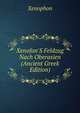 Xenofon'S Feldzug Nach Oberasien (Ancient Greek Edition), Xenophon 