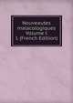 Nouveautes malacologiques Volume t 1 (French Edition), 