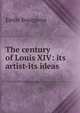 The century of Louis XIV: its artist-its ideas, Emile Bourgeois 