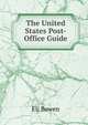 The United States Post-Office Guide, Eli Bowen 