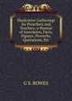 Illustrative Gatherings for Preachers and Teachers, a Manual of Anecdotes, Facts, Figures, Proverbs, Quotations, Etc., G S. BOWES 