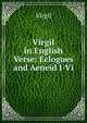 Virgil in English Verse: Eclogues and Aeneid I-Vi, Johann P. Glock 