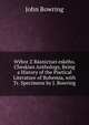 Wybor Z Basnicturi eskeho. Cheskian Anthology, Being a History of the Poetical Literature of Bohemia, with Tr. Specimens by J. Bowring, Bowring John 