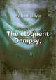 The eloquent Dempsy;, William Boyle 