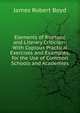 Elements of Rhetoric and Literary Criticism: With Copious Practical Exercises and Examples, for the Use of Common Schools and Academies, James Robert Boyd 