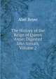 The History of the Reign of Queen Anne: Digested Into Annals, Volume 2, Abel Boyer 