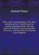 Diary and correspondence: The diary deciphered by J. Smith from the original shorthand MS. Life and notes by Richard, Lord Braybrooke. With one . and described by Charles Curtis Bigelow, Pepys, Samuel, 1633-1703 